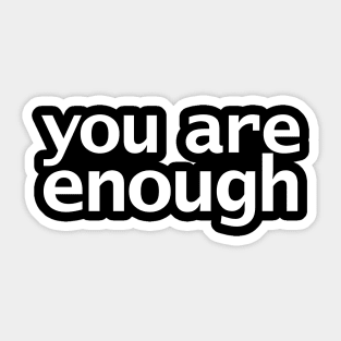 You Are Enough Sticker